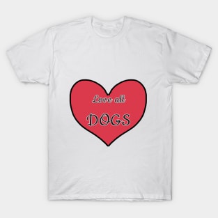 Love All Dogs T-Shirt